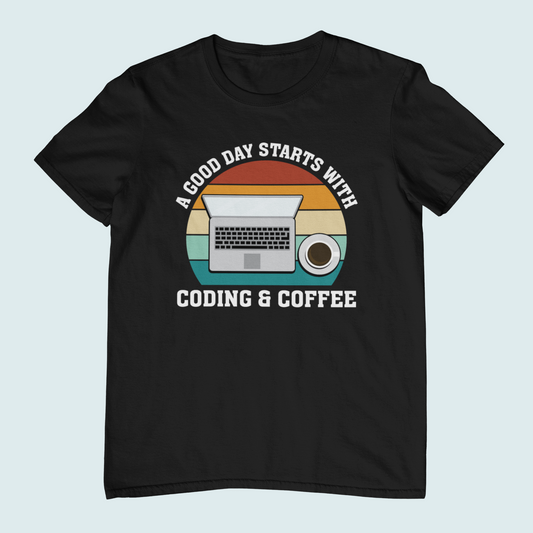 A Good Day Starts With Coding & Coffee | Women Tee