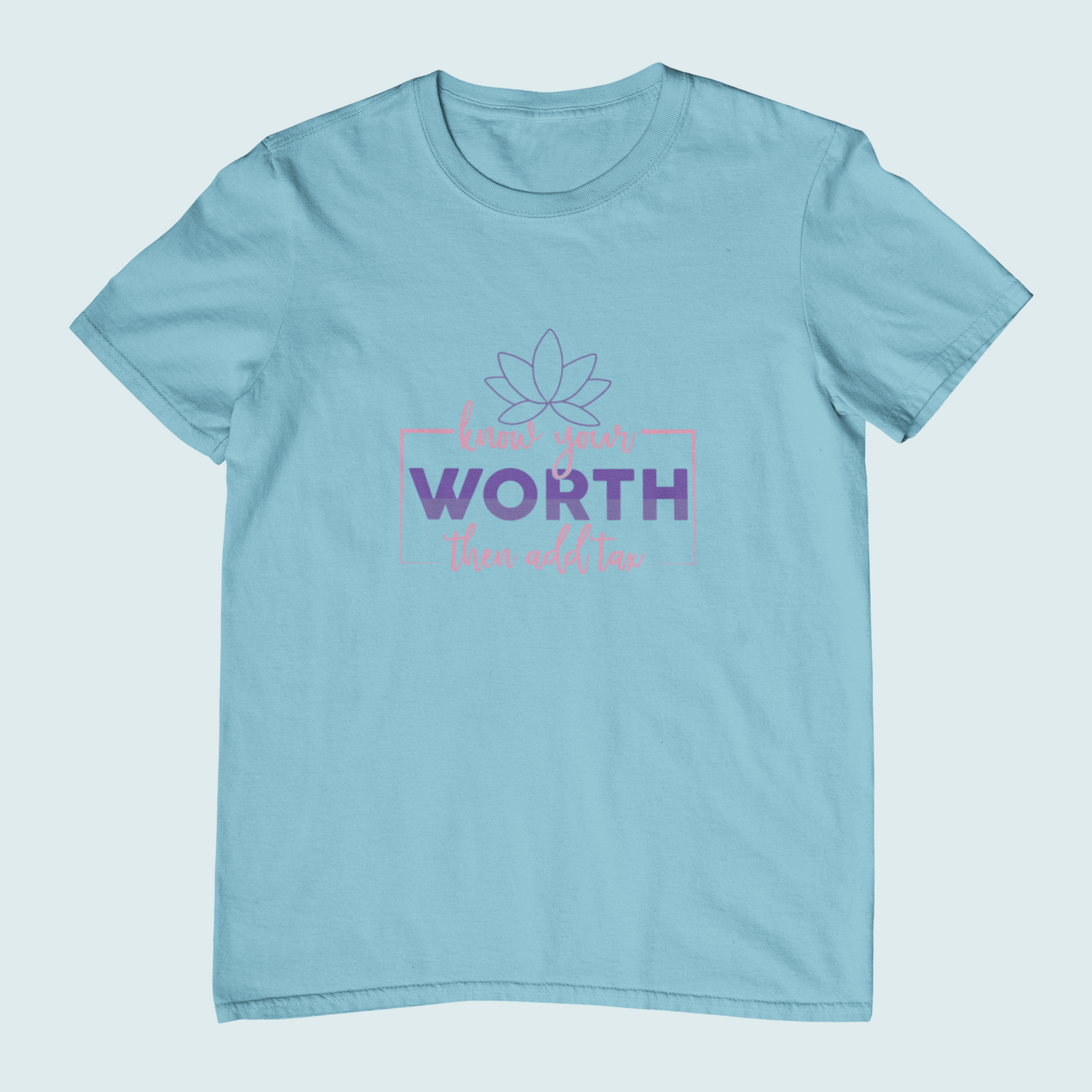 Know Your Worth Then Add Tax | Women Tee