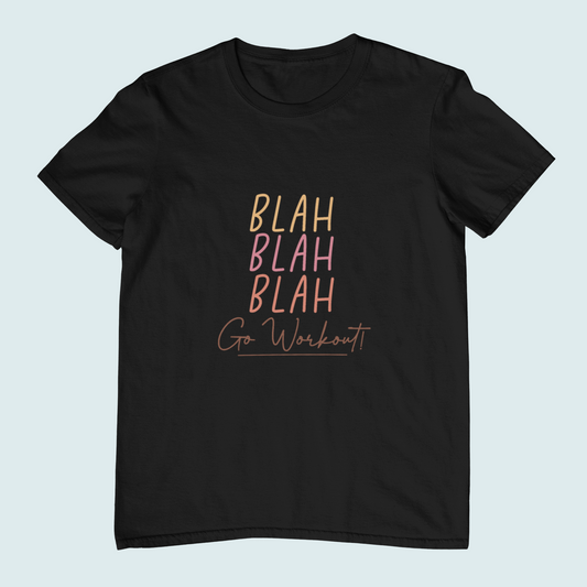 Blah Blah Blah Go Workout | Women Tee