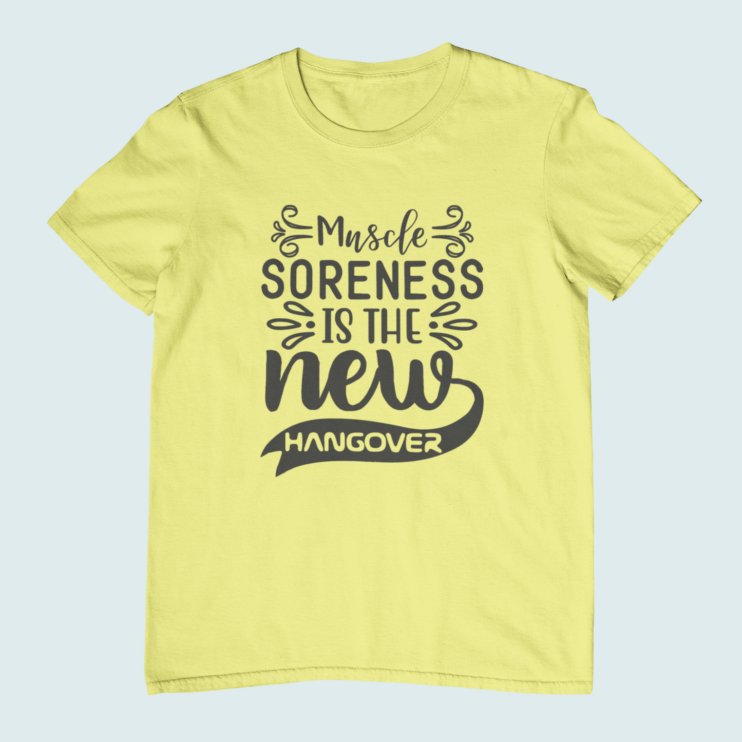 Muscle Soreness Is The New Hangover | Women Tee