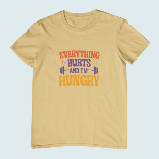 Everything Hurts and I'm Hungry | Women Tee