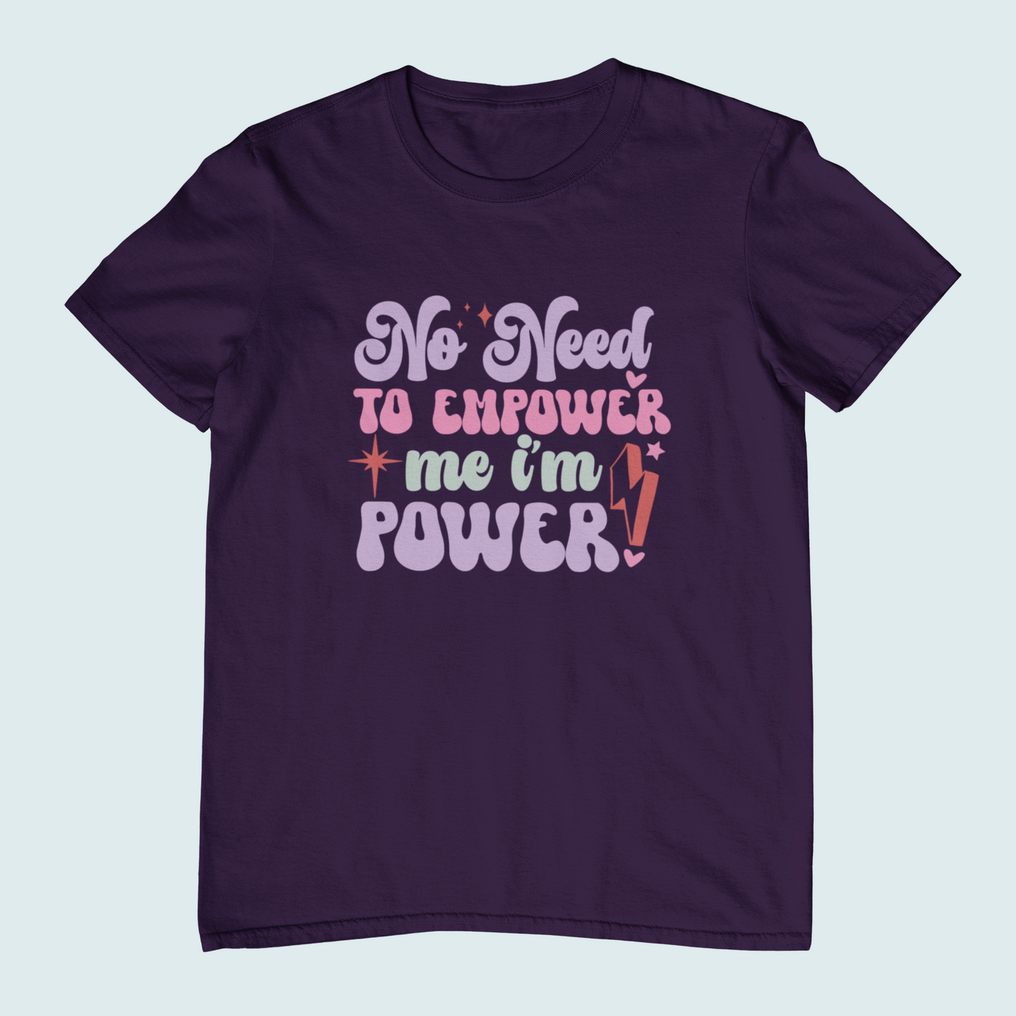 No Need To Empower Me I'm Power | Women Tee