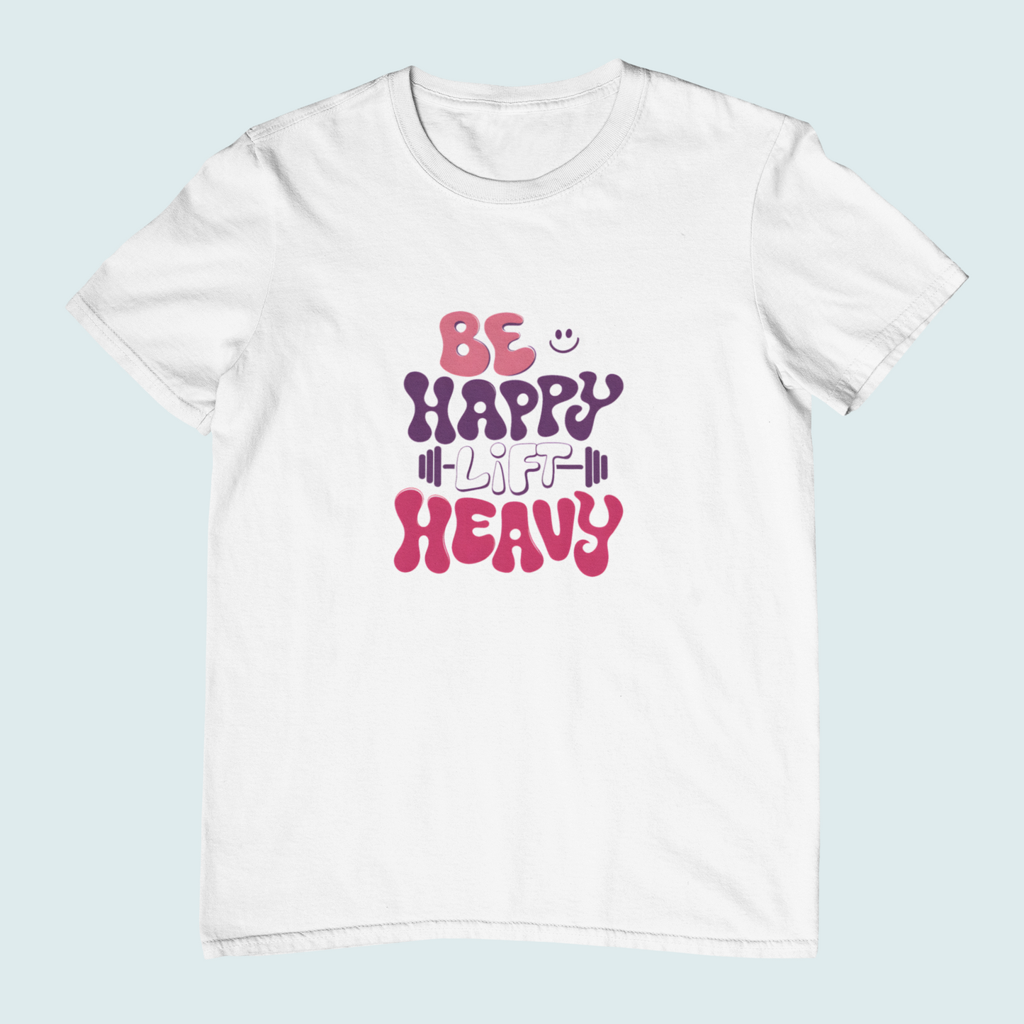 Be Happy Lift Heavy | Women Tee