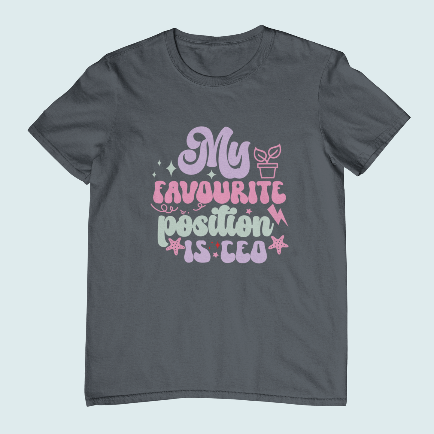 My Favourite Position Is CEO | Women Tee