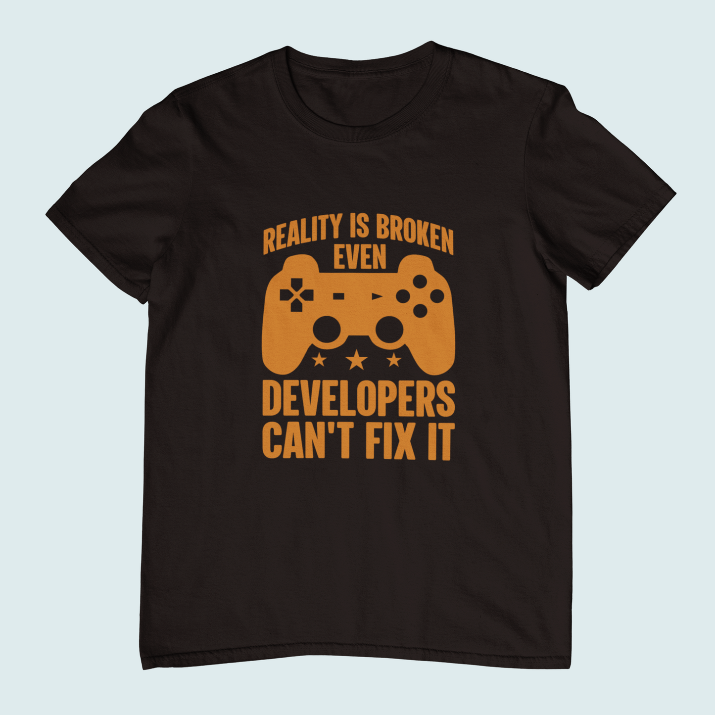 Reality Is Broken Even Developers Can't Fix It | Women Tee