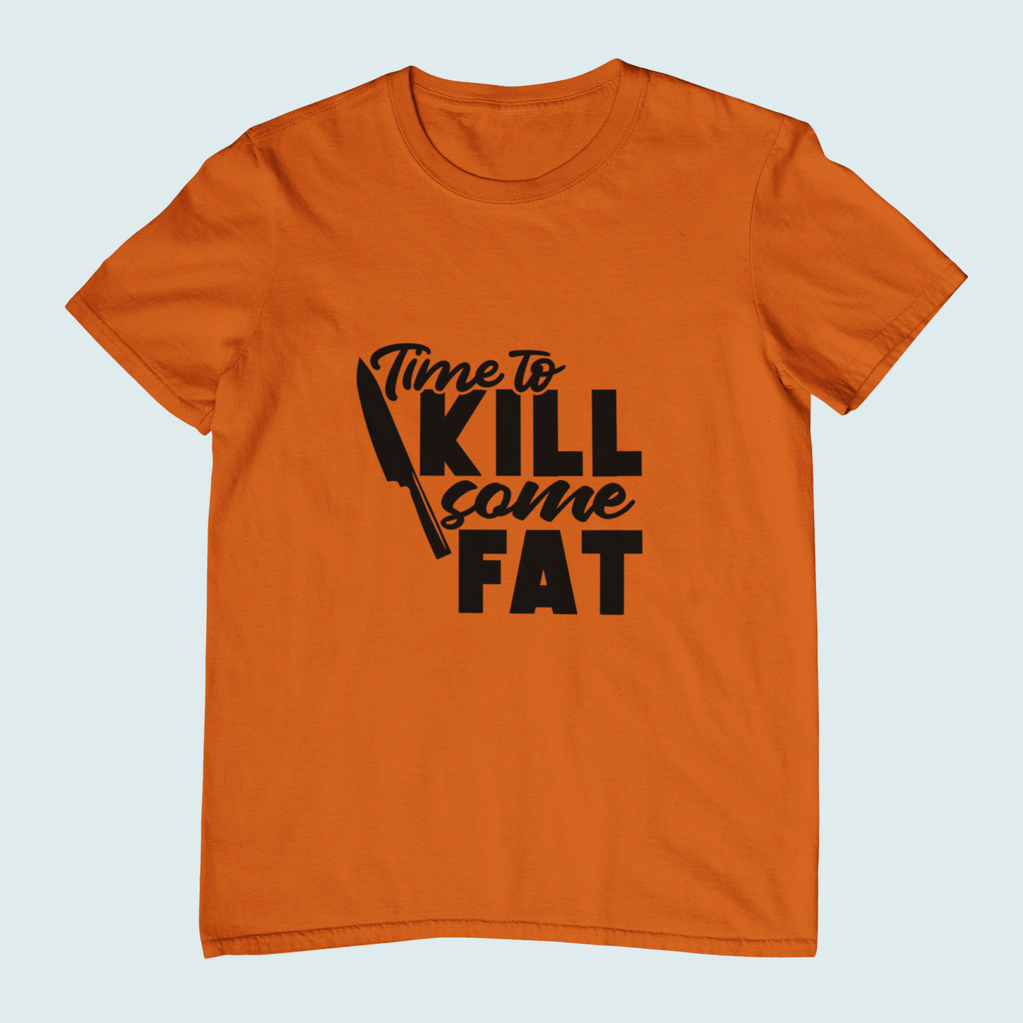 Time To Kill Some Fat | Women Tee