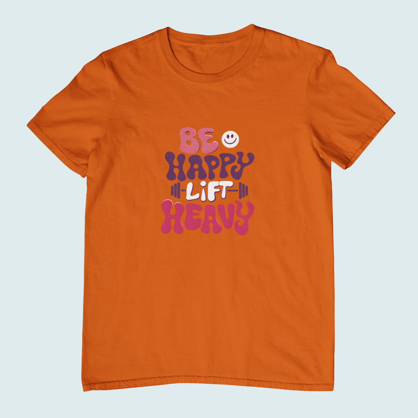 Be Happy Lift Heavy | Women Tee