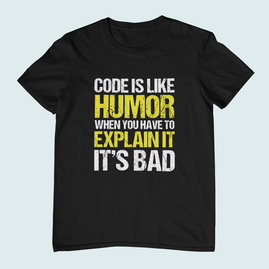 Code is Like humor. When you Have to Explain it, it's Bad | Women Tee