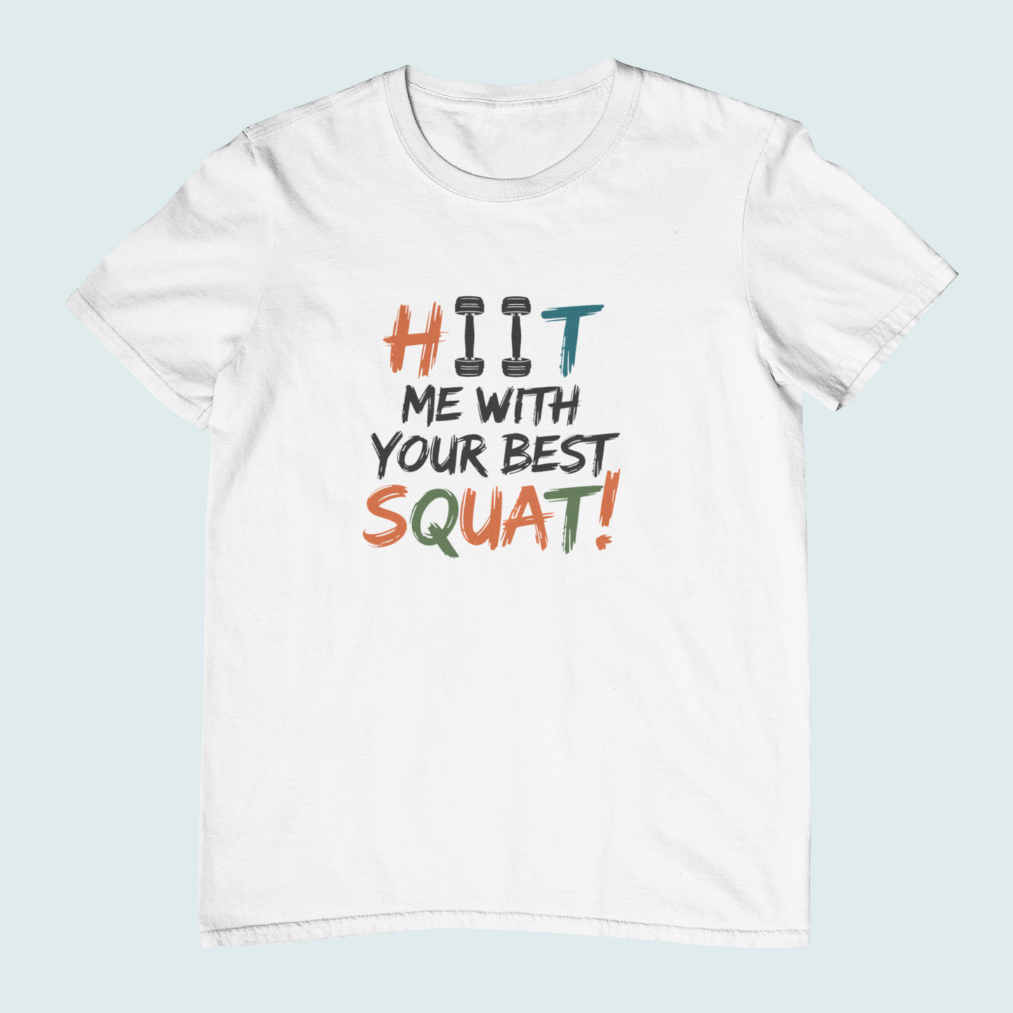 Hit me With Your Best Squat! Women T-shirt