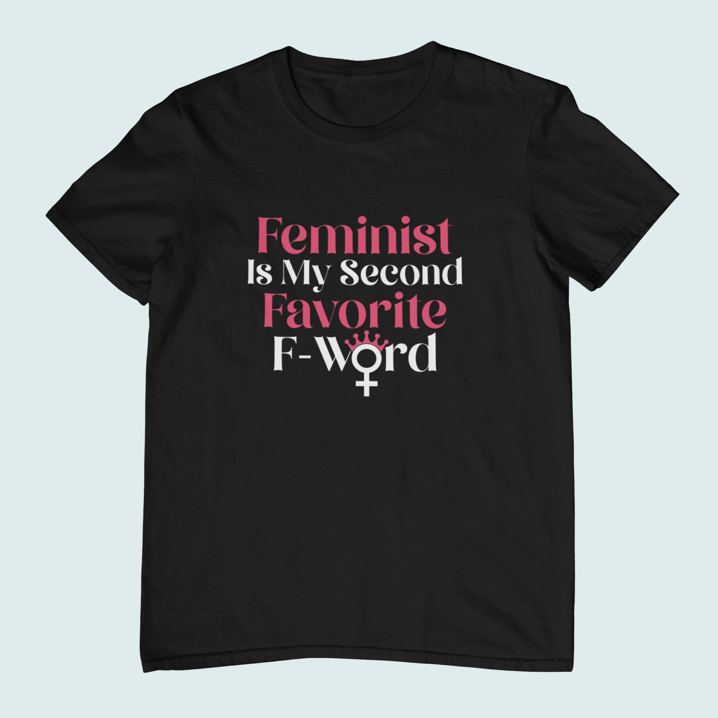 Feminist is My Second Favorite F-Word | Women Tee