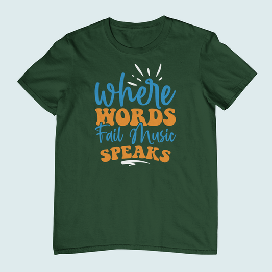 Where Words Fail Music Speaks | Women Tee