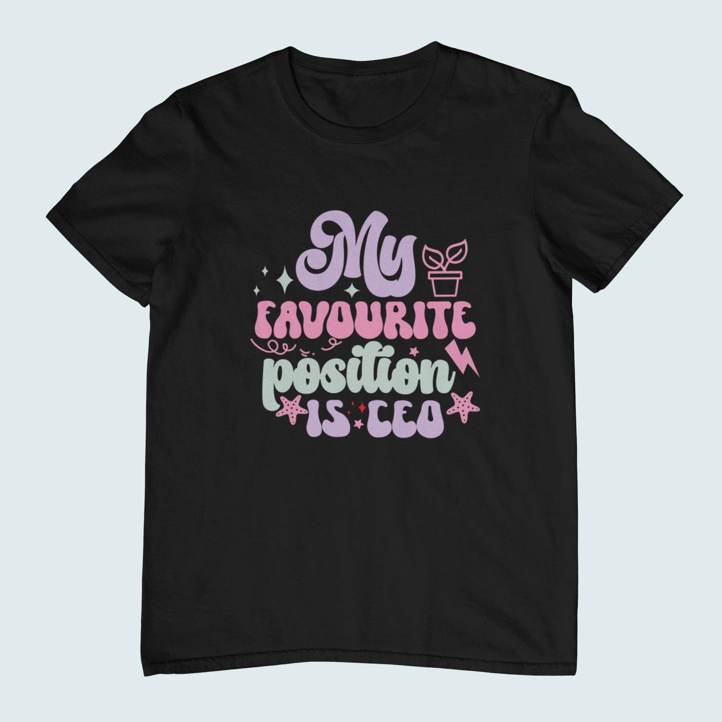 My Favourite Position Is CEO | Women Tee