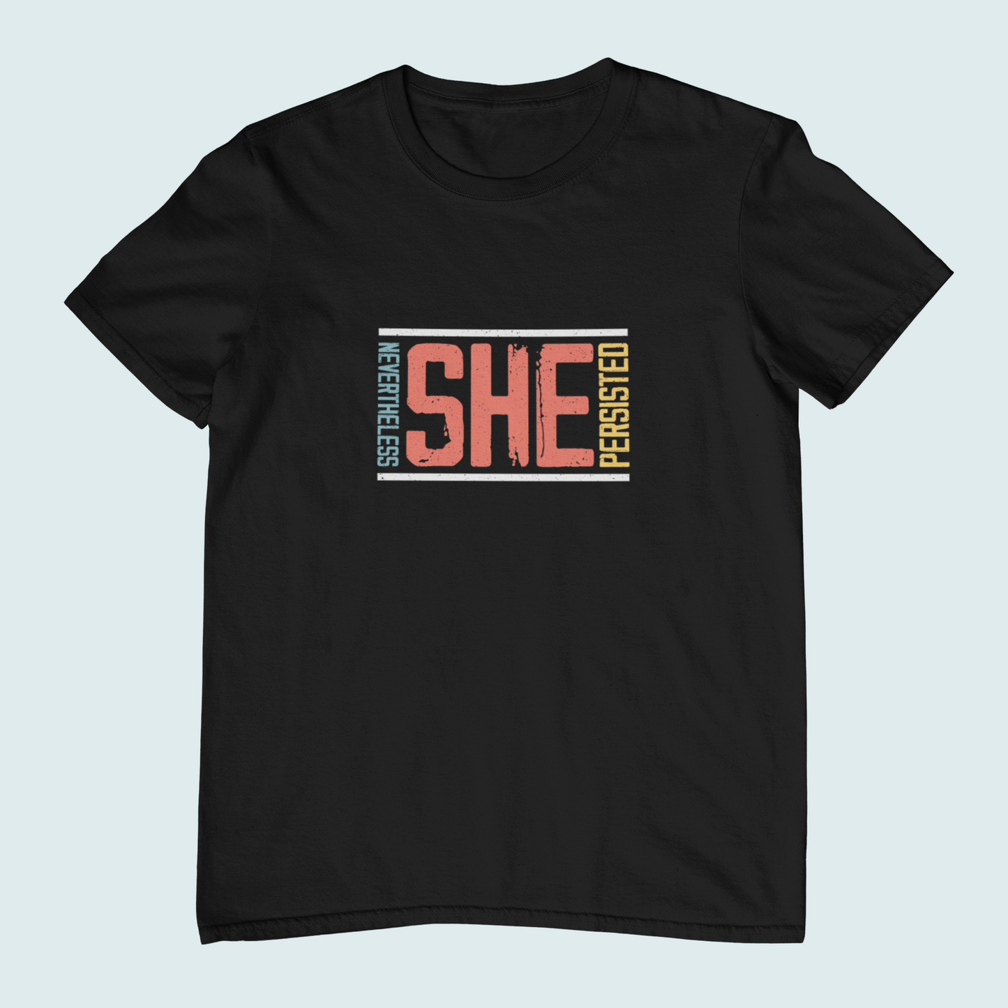 Neverthless She Persisted | Women Tee