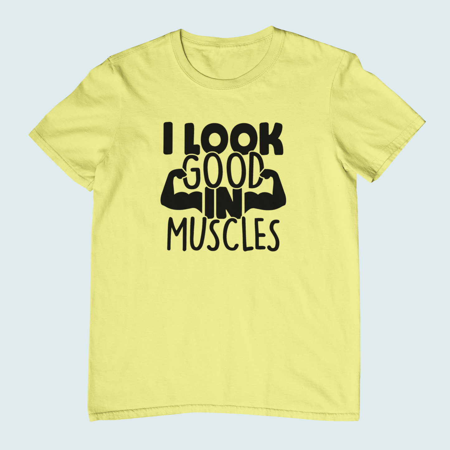 I Look Good In Muscles | Women Tee