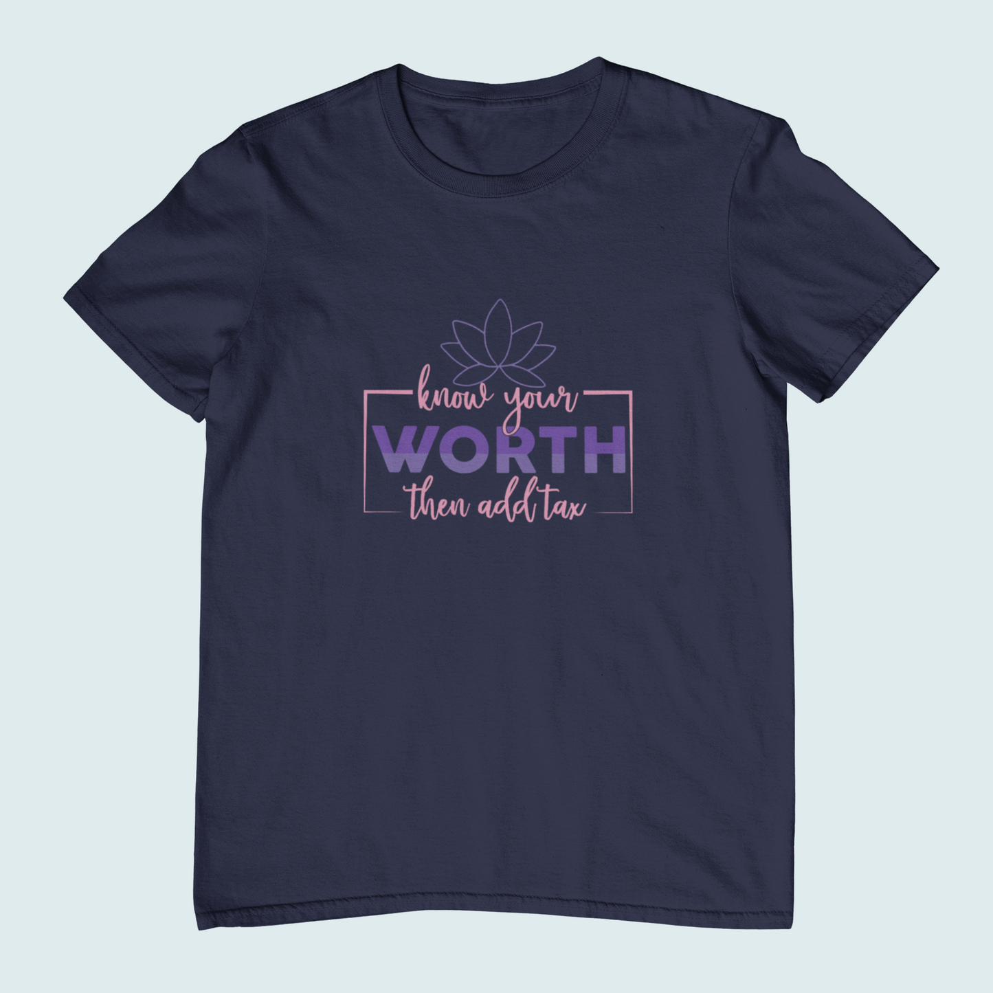 Know Your Worth Then Add Tax | Women Tee