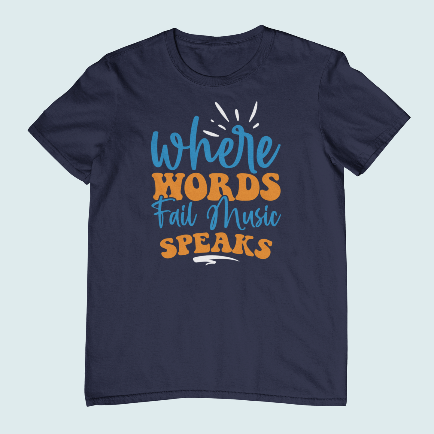 Where Words Fail Music Speaks | Women Tee