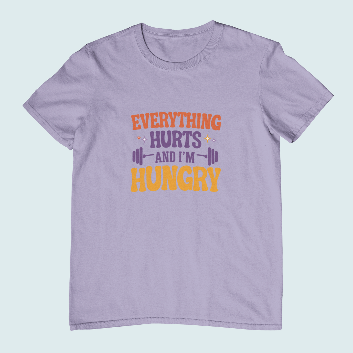 Everything Hurts and I'm Hungry | Women Tee