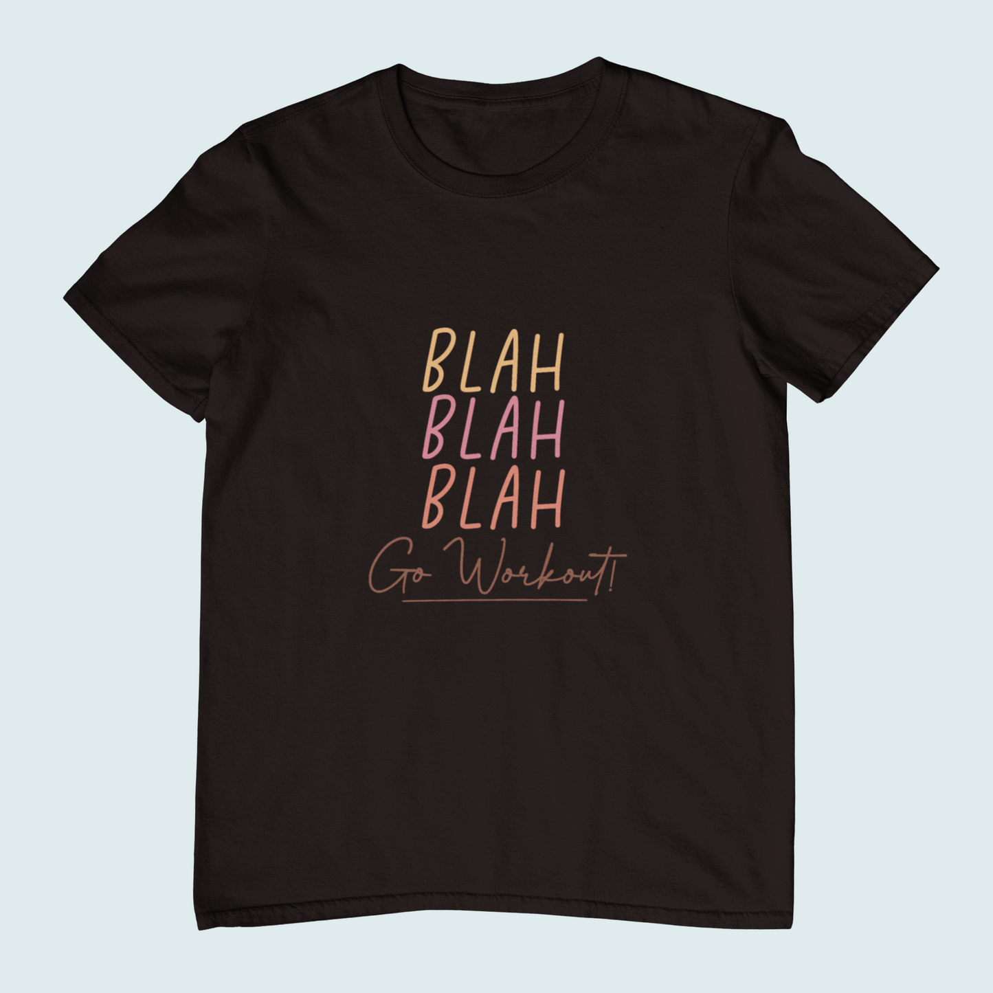 Blah Blah Blah Go Workout | Women Tee