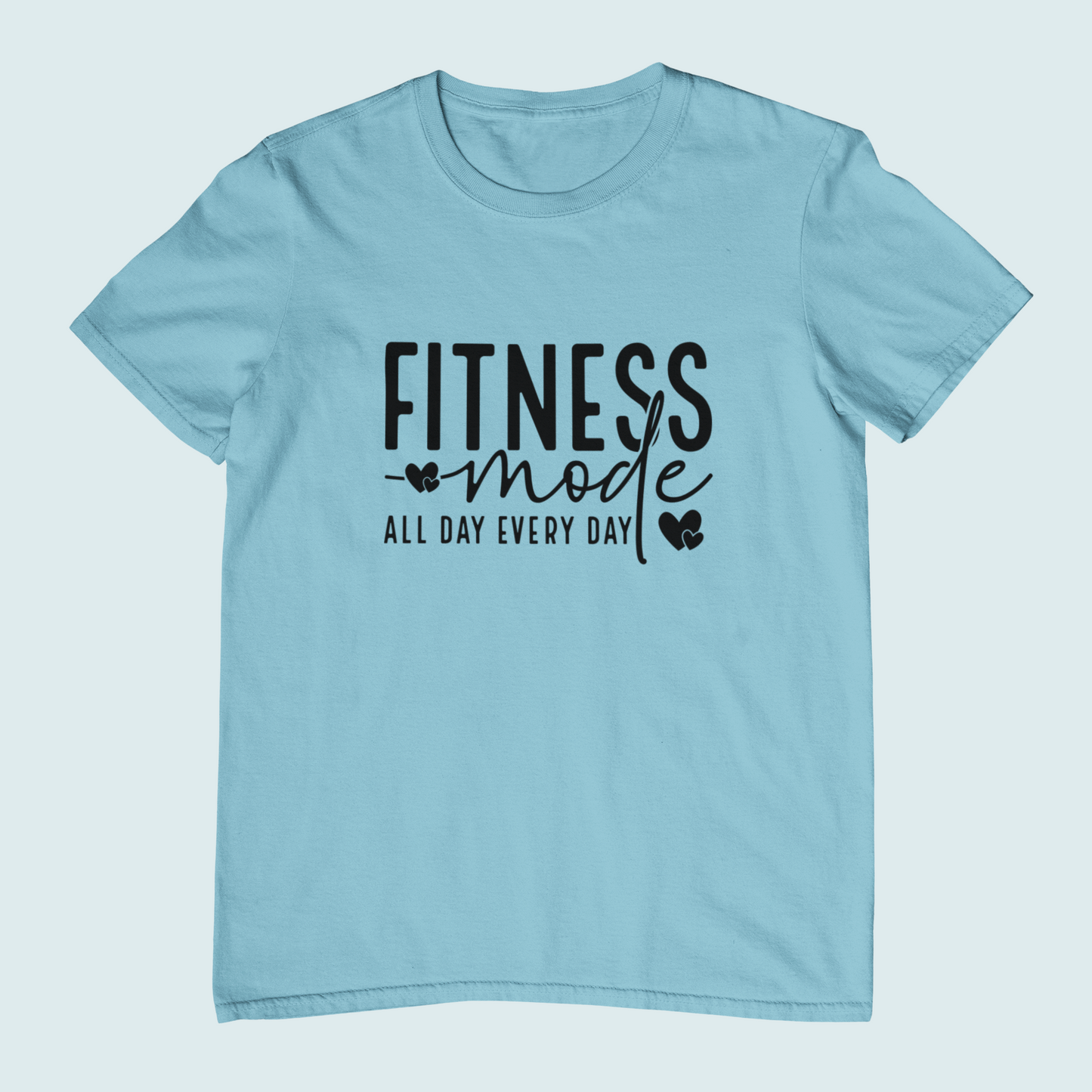 Fitness Mode All Day Everyday | Women Tee