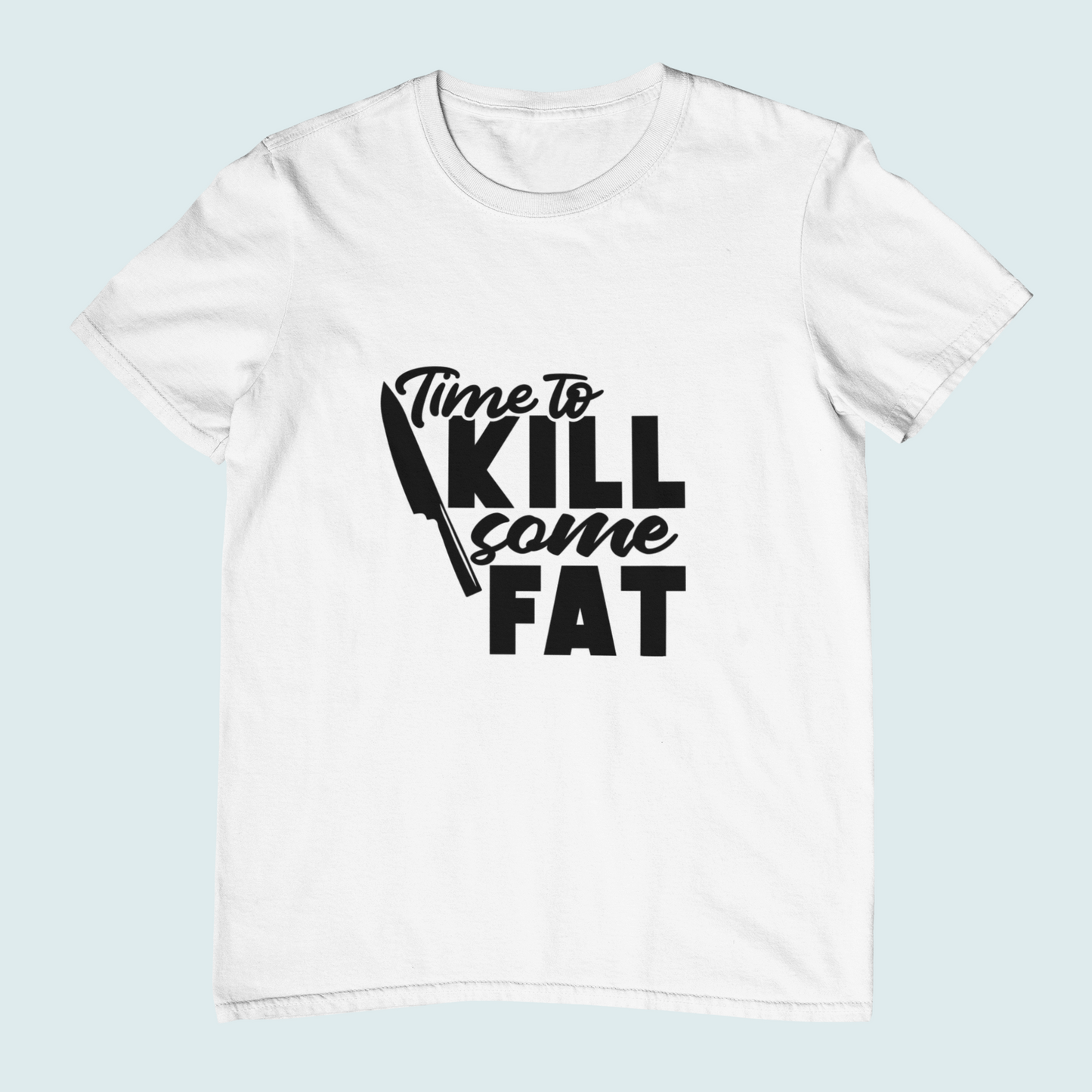 Time To Kill Some Fat | Women Tee