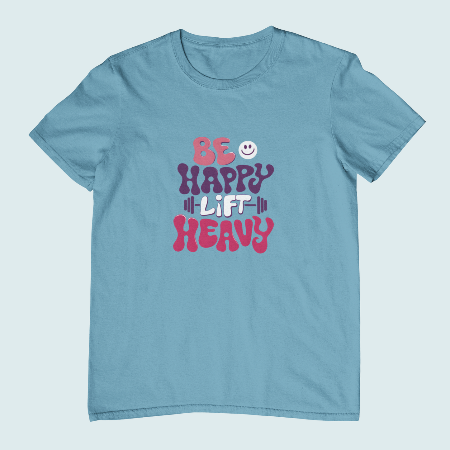 Be Happy Lift Heavy | Women Tee