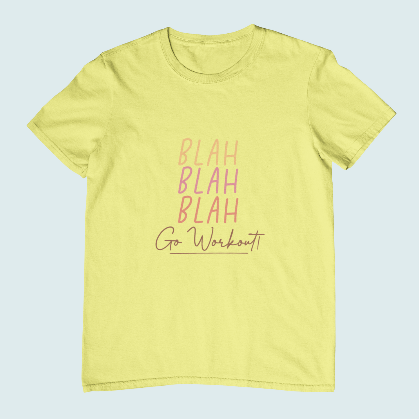 Blah Blah Blah Go Workout | Women Tee