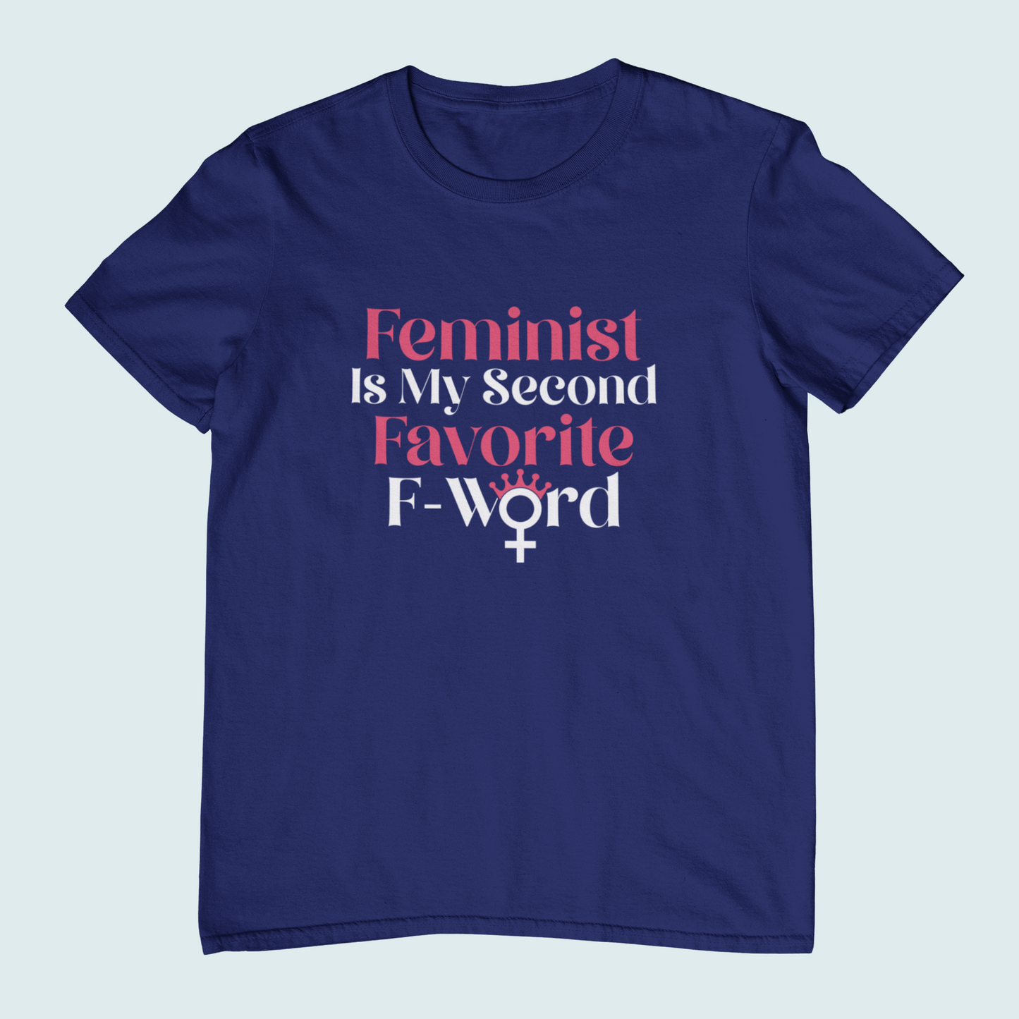 Feminist is My Second Favorite F-Word | Women Tee