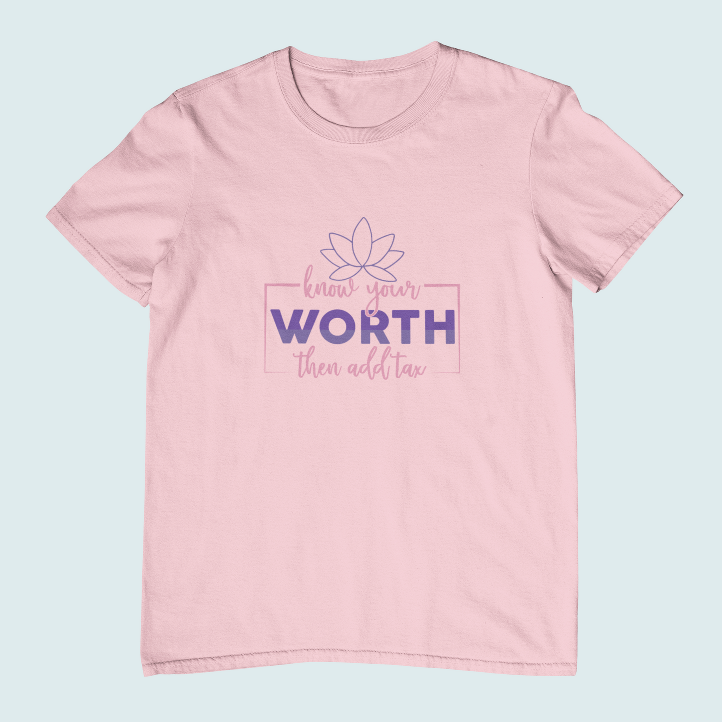 Know Your Worth Then Add Tax | Women Tee