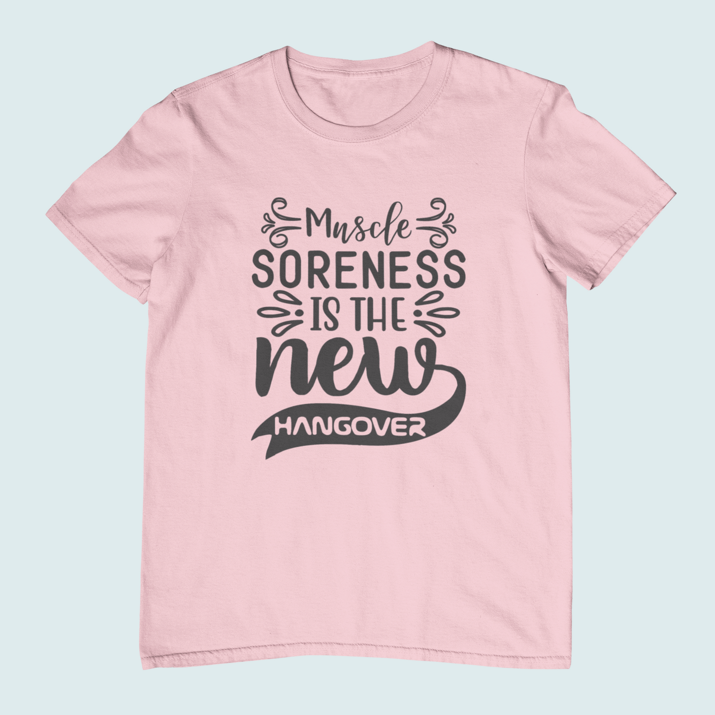 Muscle Soreness Is The New Hangover | Women Tee