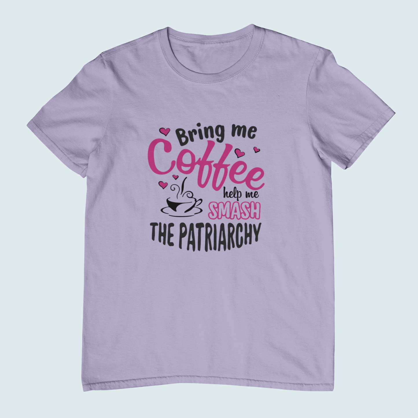 Bring me Coffee Help me Smash The Patriarchy | Women Tee