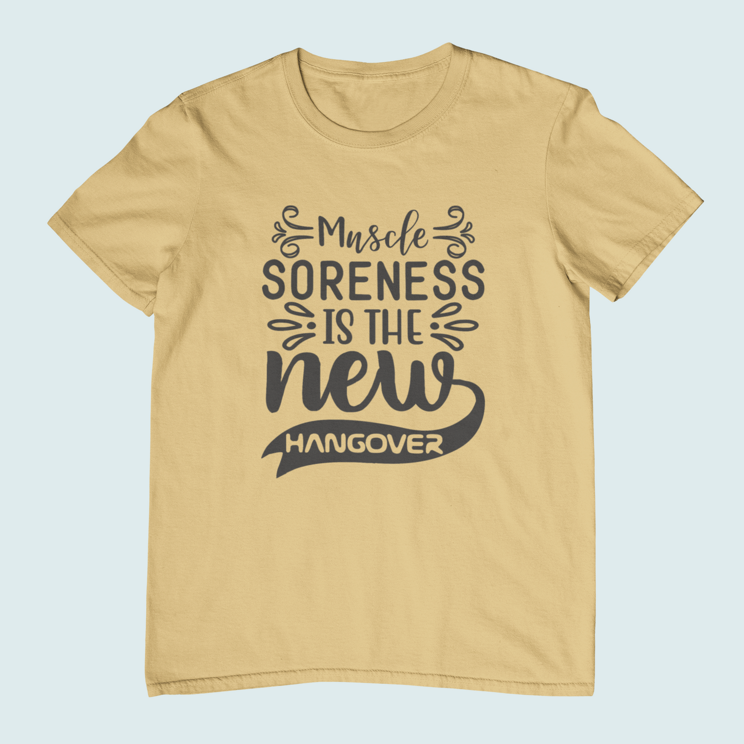 Muscle Soreness Is The New Hangover | Women Tee