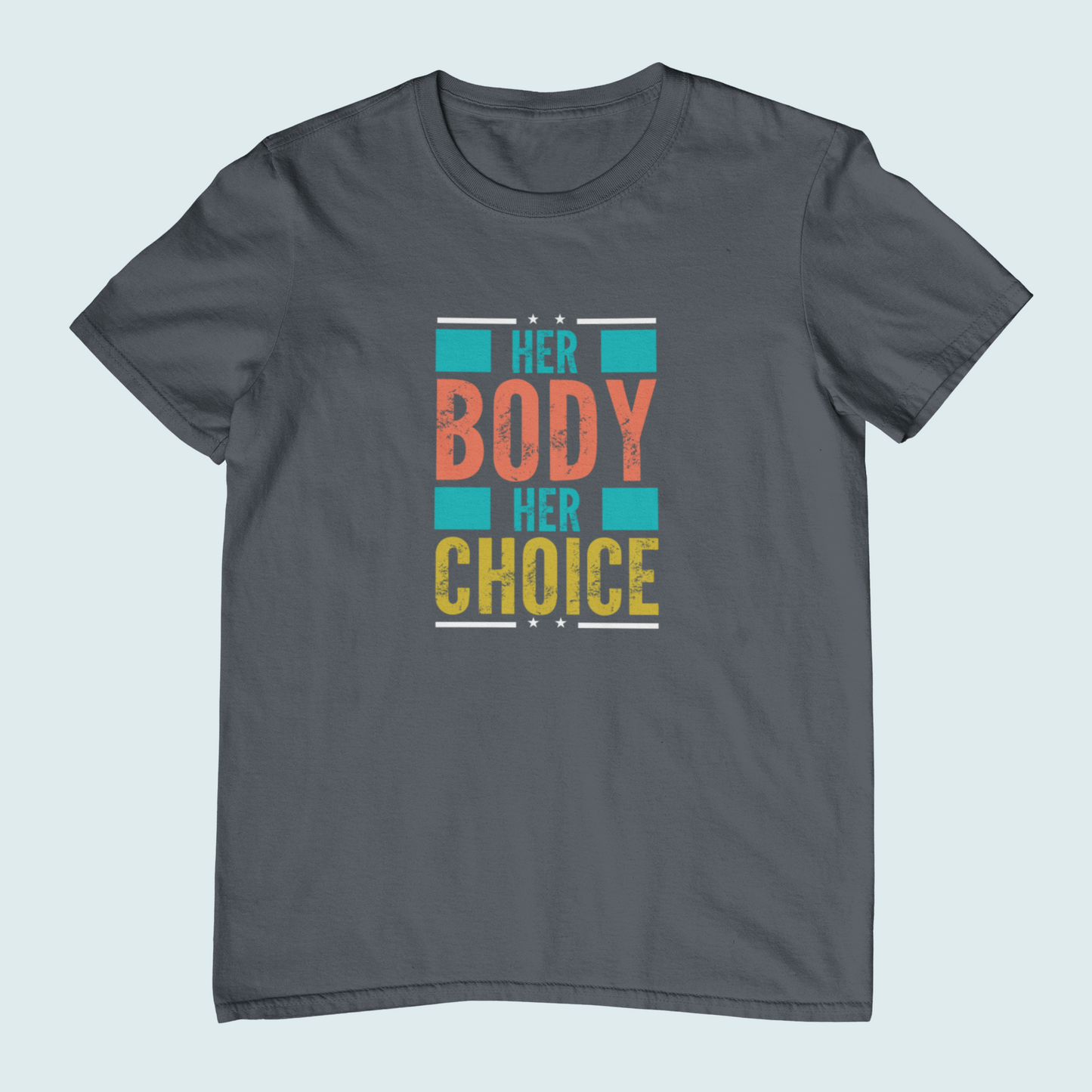 Her Body Her Choice | Women Tee