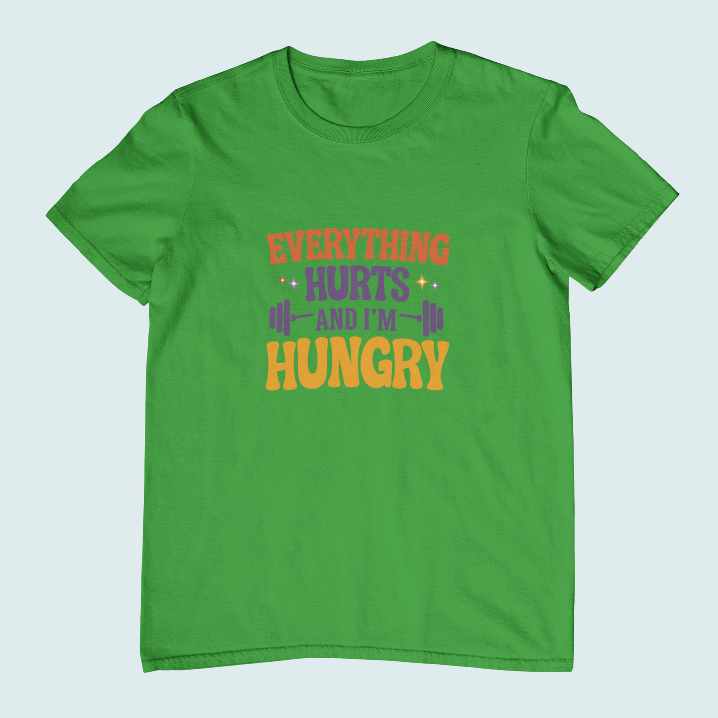 Everything Hurts and I'm Hungry | Women Tee