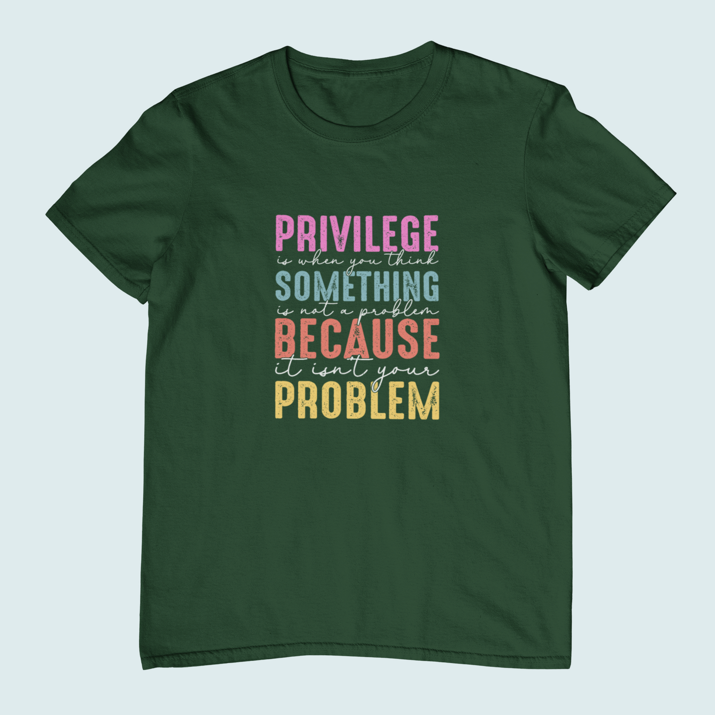 Privilege Is When You Think Something | Women Tee