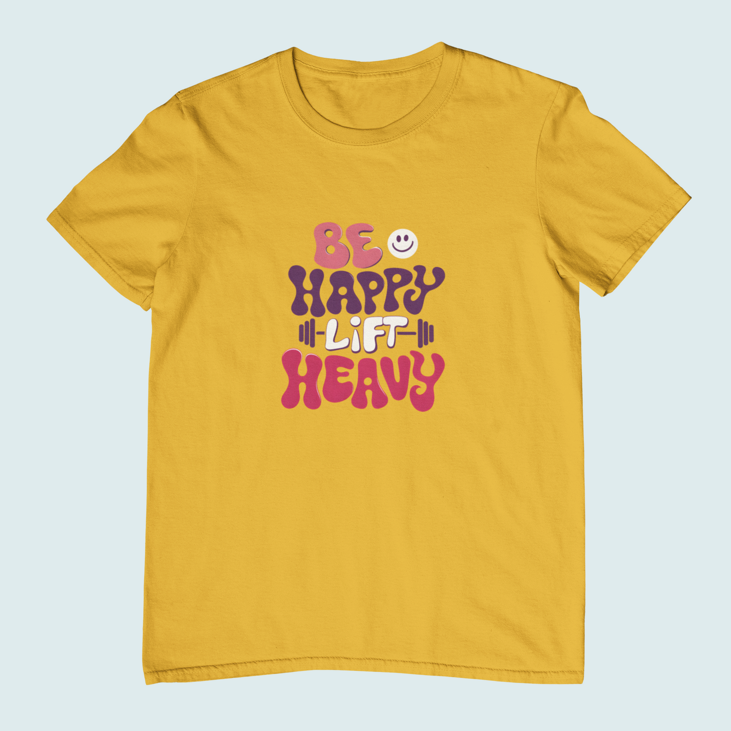 Be Happy Lift Heavy | Women Tee