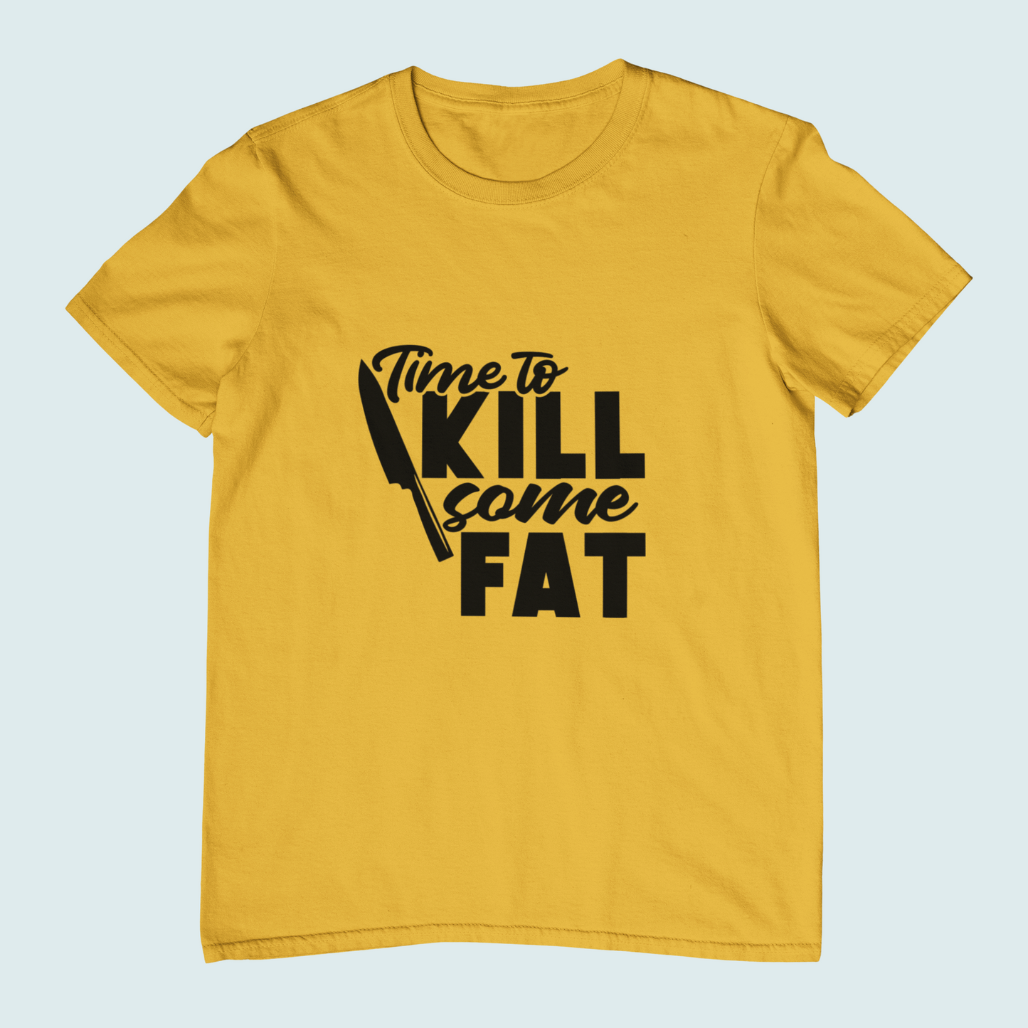 Time To Kill Some Fat | Women Tee