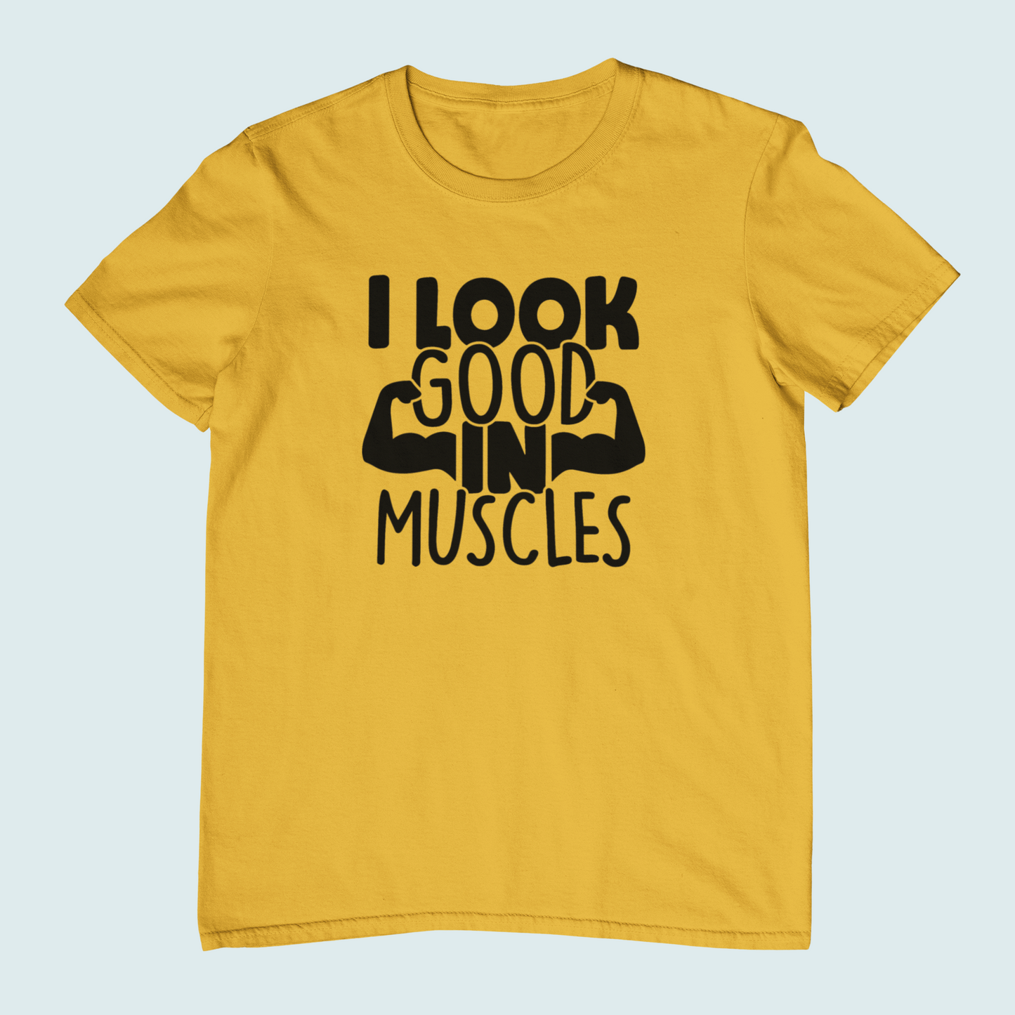 I Look Good In Muscles | Women Tee