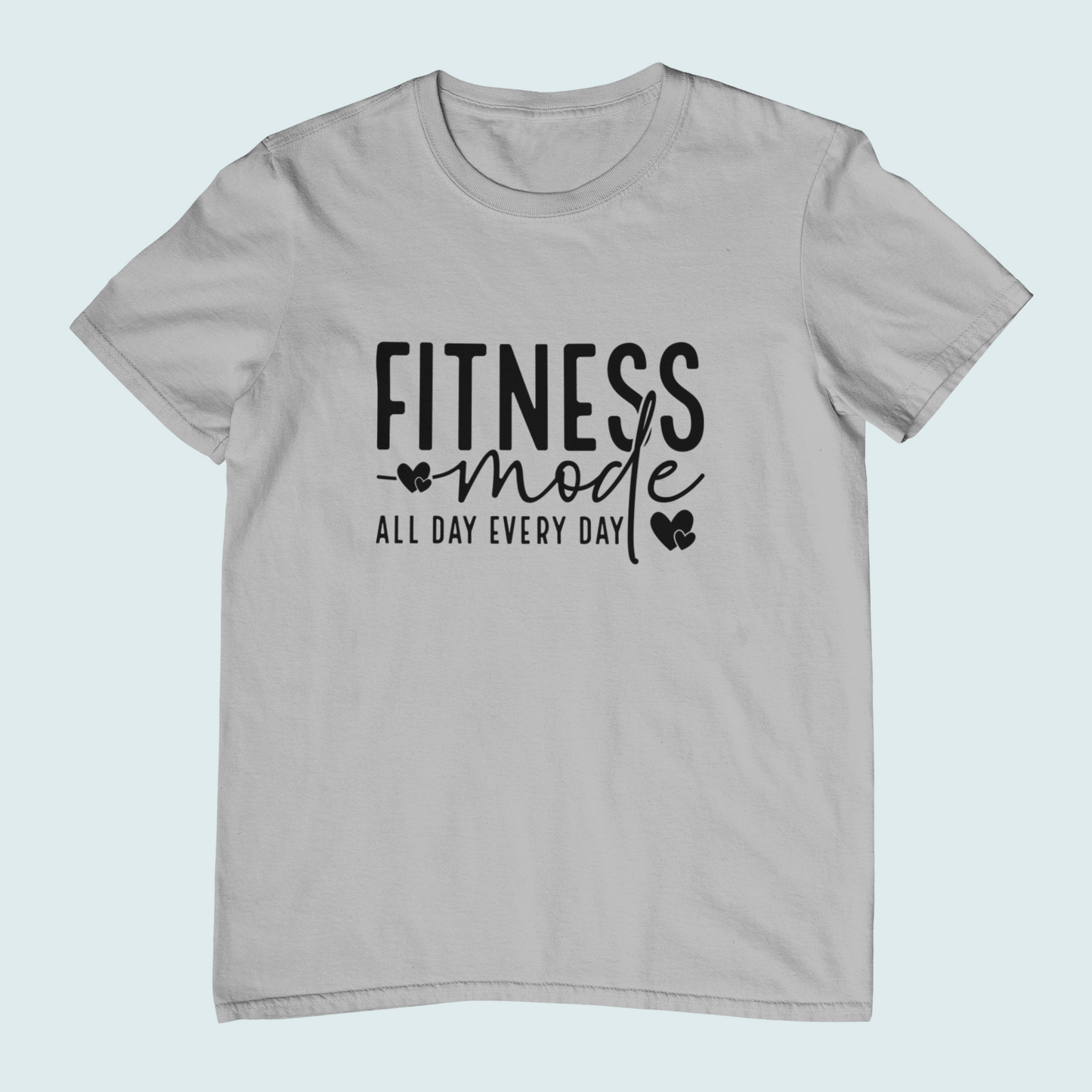 Fitness Mode All Day Everyday | Women Tee