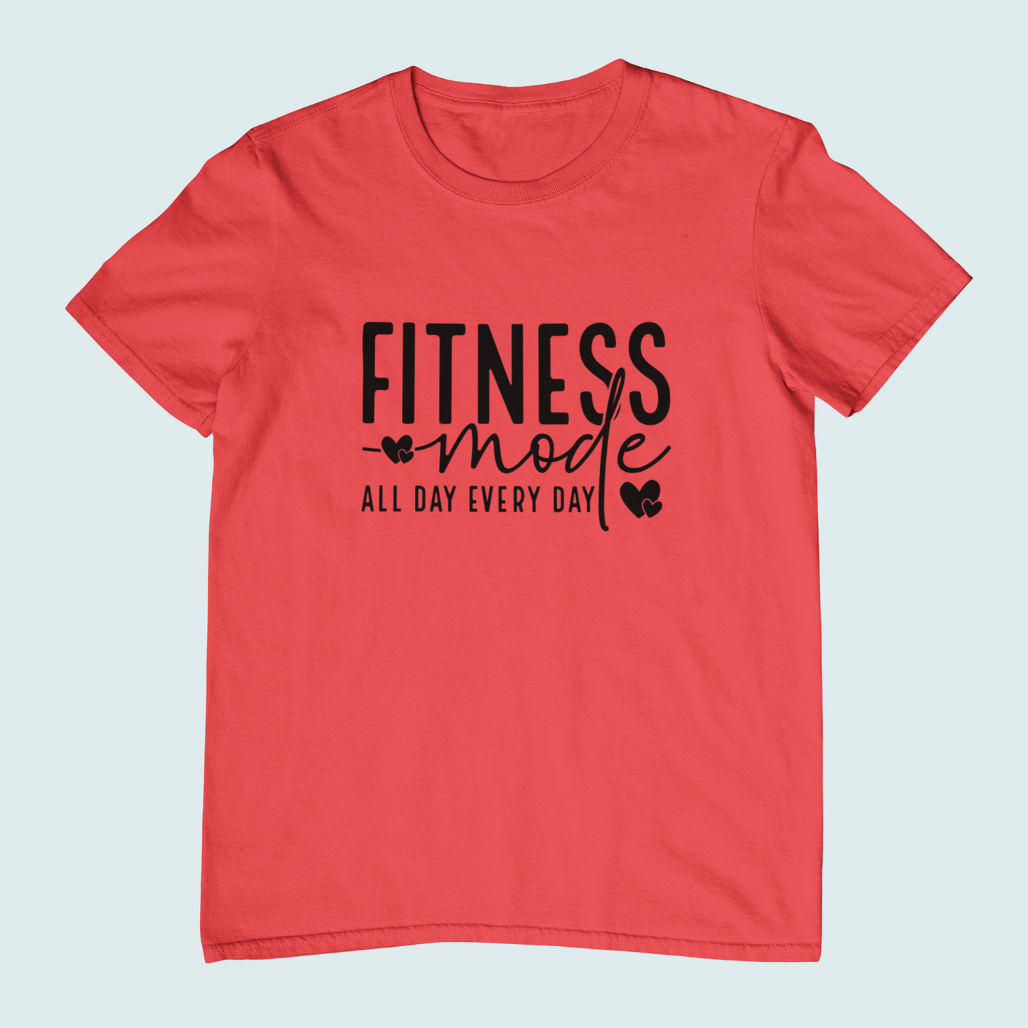 Fitness Mode All Day Everyday | Women Tee